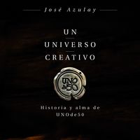 UNIVERSO CREATIVO, UN - HISTORIA Y ALMA DE UNODE50