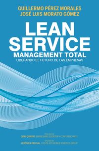 lean service, management total - liderando el futuro de las empresas - Guillermo Perez Morales / Jose Luis Morato Gomez