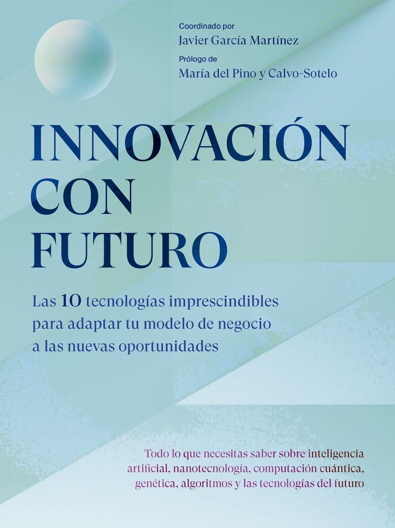 INNOVACION CON FUTURO - LAS 10 TECNOLOGIAS IMPRESCINDIBLES PARA ADAPTAR TU MODELO DE NEGOCIO A LAS NUEVAS OPORTUNIDADES