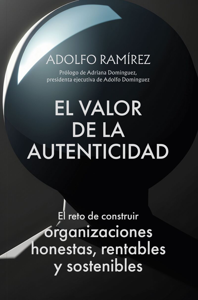 EL VALOR DE LA AUTENTICIDAD - EL RETO DE CONSTRUIR ORGANIZACIONES HONESTAS, RENTABLES Y SOSTENIBLES