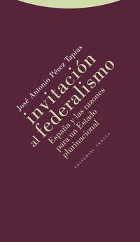 invitacion al federalismo - españa y las razones para un estado plurinacional - Jose Antonio Perez Tapias