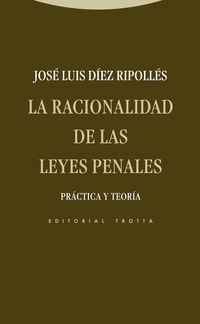 (2ª ED) RACIONALIDAD DE LAS LEYES PENALES, LA - PRACTICA Y TEORIA
