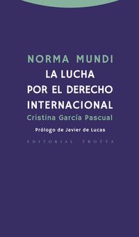 norma mundi - la lucha por el derecho internacional - Cristina Garcia Pascual