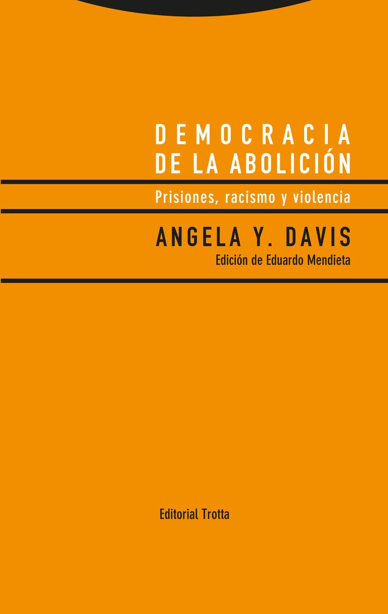 democracia de la abolicion - prisiones, racismo y violencia - Angela Y. Davis