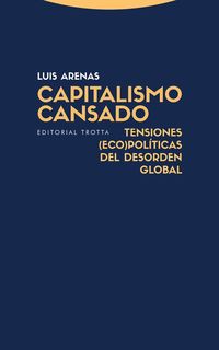 CAPITALISMO CANSADO - TENSIONES (ECO) POLITICAS DEL DESORDEN GLOBAL