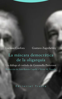 mascara democratica de la oligarquia, la - un dialogo al cuidado de geminello preterossi - Luciano Canfora / Gustavo Zagreblesky