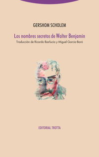 Los nombres secretos de walter benjamin - Gershom Scholem