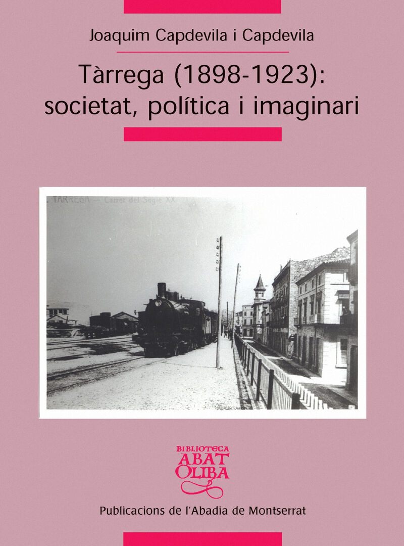 TARREGA (1898-1923) : SOCIETAT, POLITICA I IMAGINARI