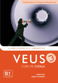 veus 3 - curs de catala - llibre exercicis i gramatica - Marta Mas Prats / Albert Vilagrasa Grandia