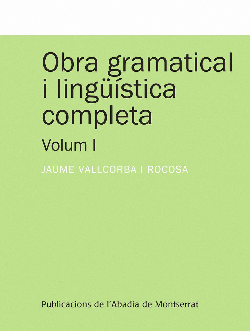 obra gramatical i linguistica completa, volum 1 - Jaume Vallcorba I Rocosa