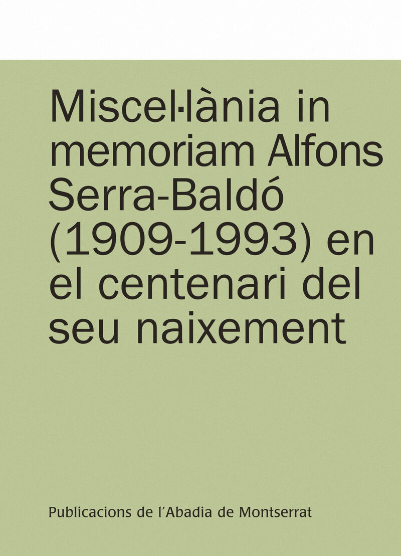 MISCELLANIA IN MEMORIAM ALFONS SERRA-BALDO (1909-1993) EN EL CENTENARI DEL SEU NAIXEMENT