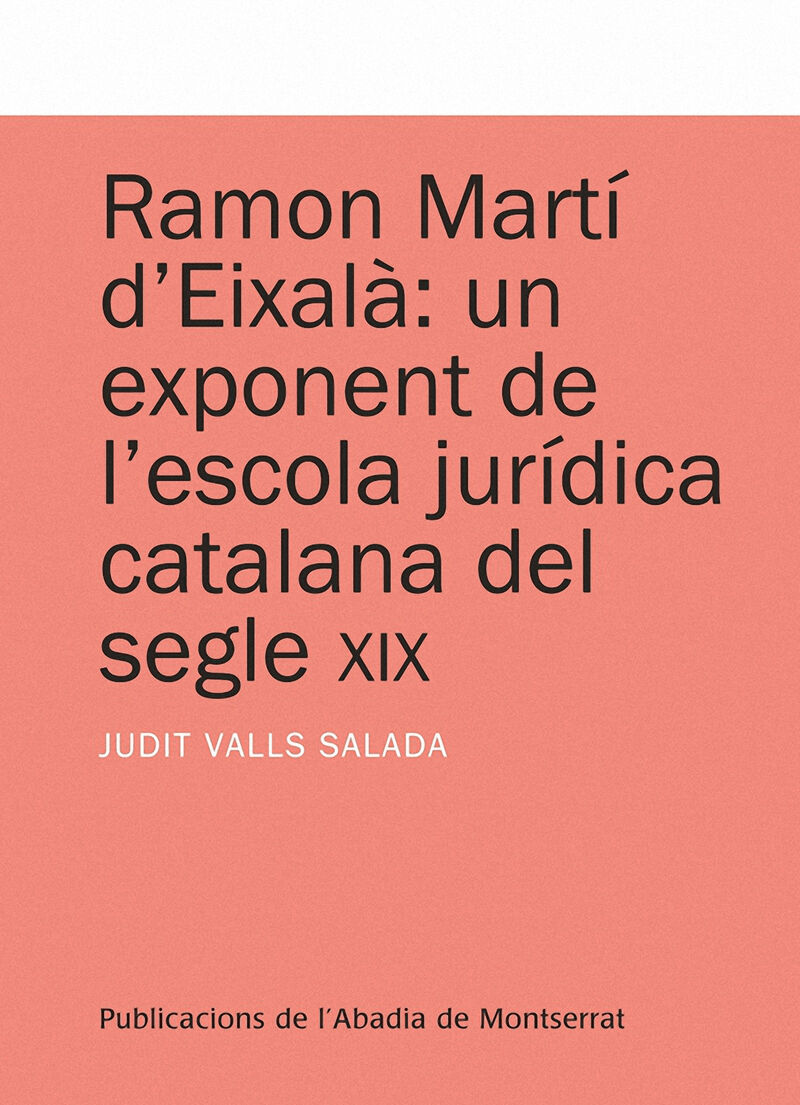 RAMON MARTI D'EIXALA: UN EXPONENT DE L'ESCOLA JURIDICA CATALANA DEL SEGLE XIX