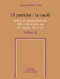 EL PATRICIAT I LA NACIO. SOBRE EL PARTICULARISME DELS VALENCIANS EN ELS SEGLES XIV I XV, VOL. 2
