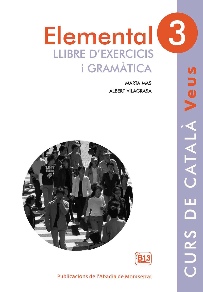 Veus Curs de català Llibre d'exercicis i gramàtica Nivell 3: Llibre d'exercicis i gramatica 3