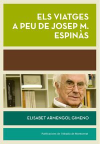 VIATGES A PEU DE JOSEP MARIA ESPINAS, ELS