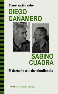 CONVERSACION ENTRE DIEGO CAÑAMERO Y SABINO CUADRA - EL DERECHO A LA DESOBEDIENCIA