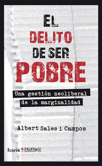 delito de ser pobre, el - una gestion neoliberal de la marginalidad - Albert Sales I Campos