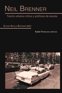 neil brenner - teoria urbana critica y politicas de escala - Alvaro Sevilla Buitrago (ed. )