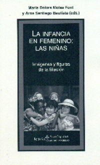 infancia en femenino, la - las niñas - imagenes y figuras de la filiacion - Maria Dolors Molas Font (ed. ) / Aroa Santiago Bautista (ed. )