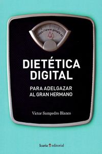 dietetica digital - para adelgazar al gran hermano - Victor Sampedro Blanco