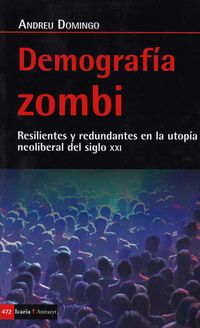demografia zombi - resilientes y redundantes en la utopia neoliberal del siglo xxi