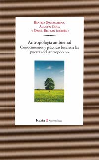 antropologia ambiental - Beatriz Santamarina (coord. ) / Agustin Coca (coord. ) / Oriol Beltran (coord. )