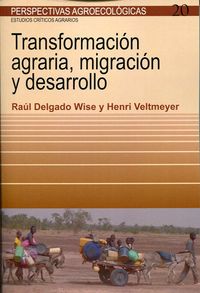 transformacion agraria, migracion y desarrollo - Raul Delgado Wise / Henri Veltmeyer