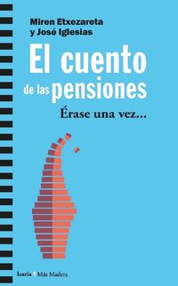 cuento de las pensiones, el - erase una vez... - Miren Etxezarreta / Jose Iglesias