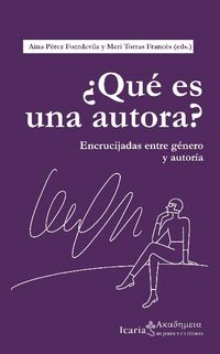¿que es una autora? - encrucijadas entre genero y autoria - Aina Perez Fontdevila / Meri Torras Frances