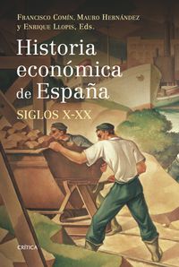 historia economica de españa - x-xx - Francisco Comin / [ET AL. ]
