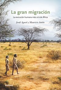 GRAN MIGRACION, LA - LA EVOLUCION HUMANA MAS ALLA DE AFRICA