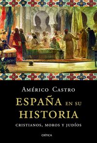 ESPAÑA EN SU HISTORIA - CRISTIANOS, MOROS Y JUDIOS