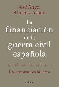 FINANCIACION DE LA GUERRA CIVIL ESPAÑOLA, LA - UNA APROXIMACION HISTORICA