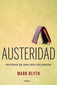 AUSTERIDAD - HISTORIA DE UNA IDEA PELIGROSA