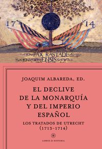 DECLIVE DE LA MONARQUIA Y DEL IMPERIO ESPAÑOL, EL - LOS TRATADOS DE UTRECHT (1713-1714)