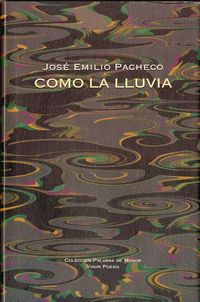 como la lluvia - Jose Emilio Pacheco
