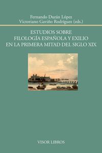 ESTUDIOS SOBRE FILOLOGIA ESPAÑOLA Y EXILIO EN LA PRIMERA MITAD DEL SIGLO XIX