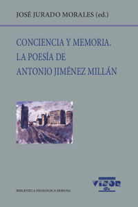conciencia y memoria - la poesia de antonio jimenez millan - Jose Jurado Morales