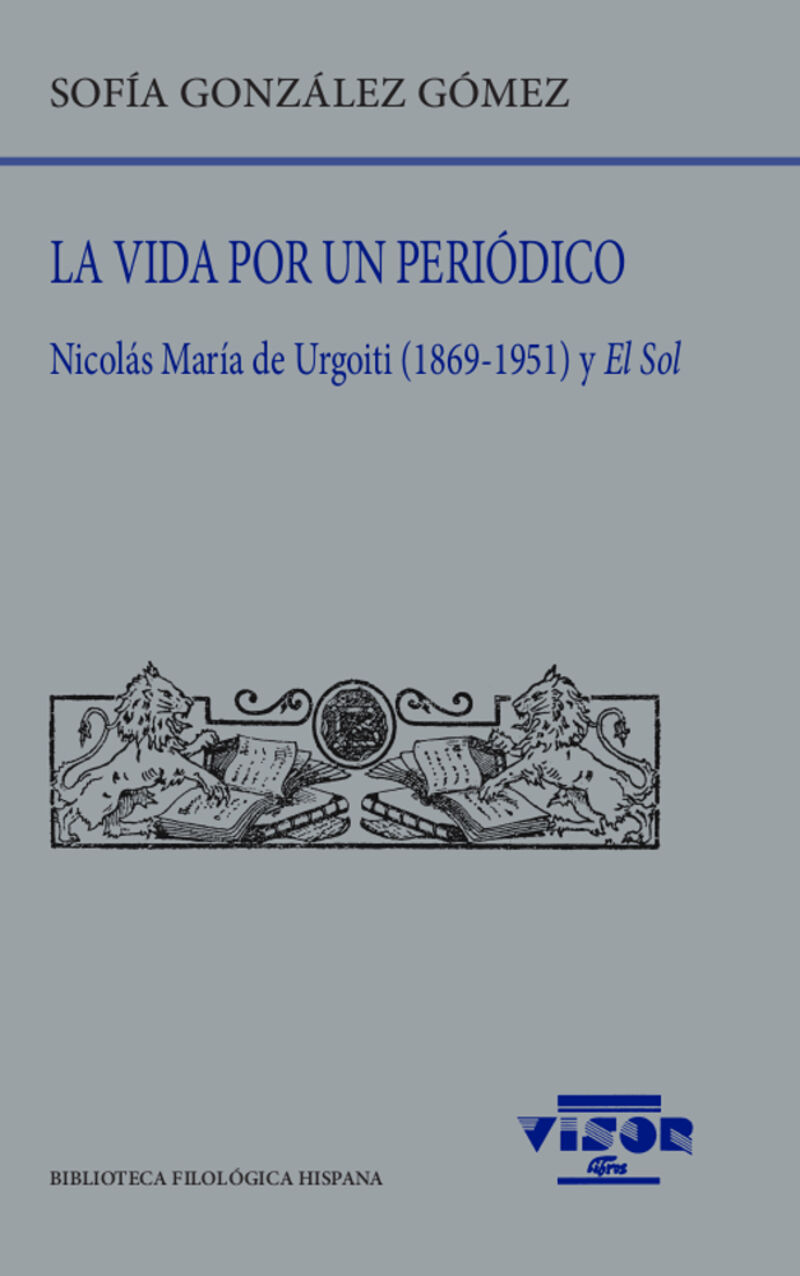 la vida por un periodico - nicolas maria de urgoiti (1869-1951) y el sol - Sofia Gonzalez Gomez