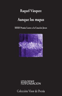 AUNQUE LOS MAPAS (XXXII PREMIO LOEWE A LA CREACION JOVEN)