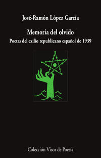 memoria del olvido - poetas del exilio republicano español - Jose-Ramon Lopez Garcia