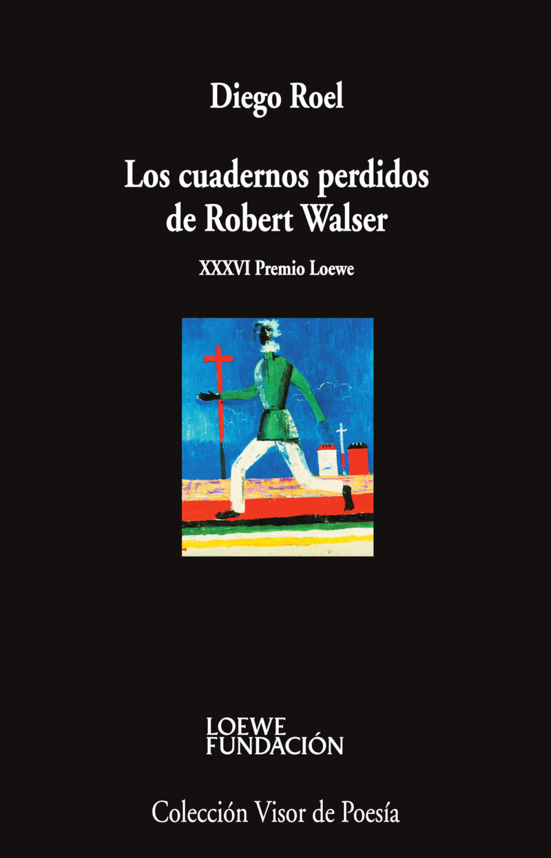 los cuadernos perdidos de robert walser (xxxvi premio loewe) - Diego Roel