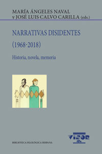 narrativas disidentes (1968-2018) - historia, novela, memoria - Mª Angeles Naval (ed. ) / Jose Luis Calvo Carilla (ed. )