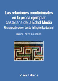 relaciones condicionales en la prosa ejemplar castellana de la edad media, las - una aproximacion desde la linguistica textual