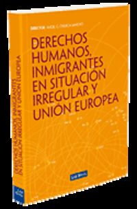 derechos humanos, inmigrantes en situacion irregular y union europea - A. G. Chueca Sancho (coord. )
