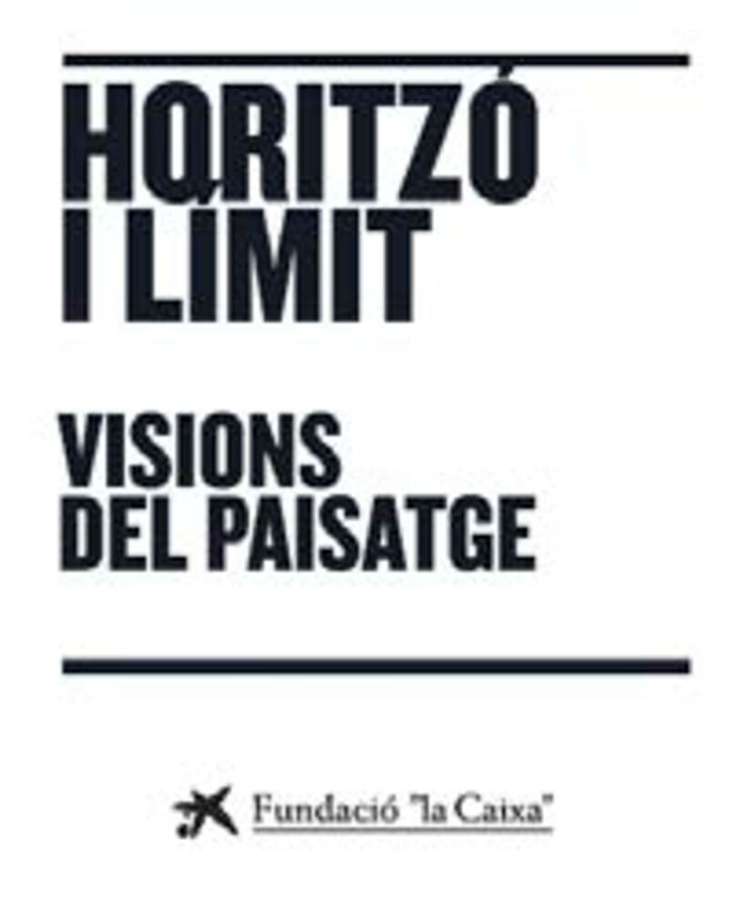 HORITZO I LIMIT - VISIONS DEL PAISATGE