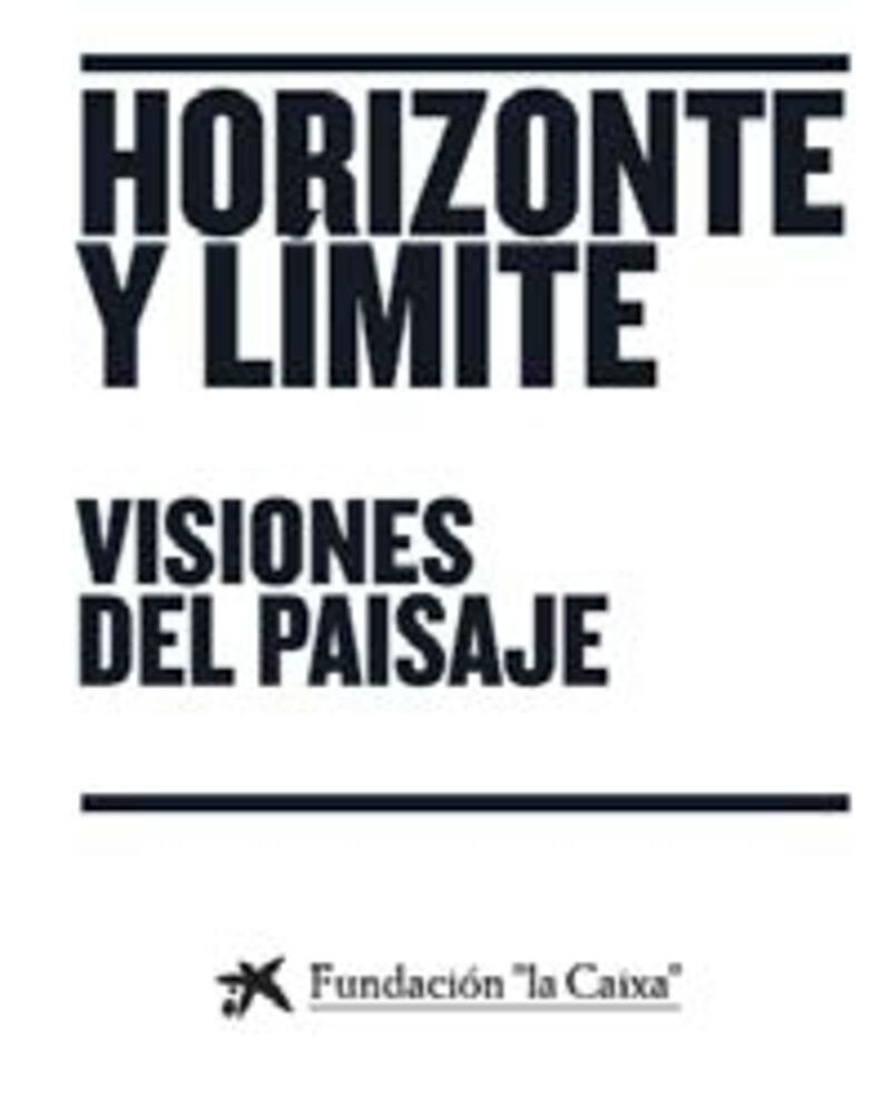 HORIZONTE Y LIMITE - VISIONES DEL PAISAJE