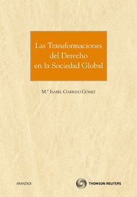 TRANSFORMACIONES DEL DERECHO EN LA SOCIEDAD GLOBAL, LAS