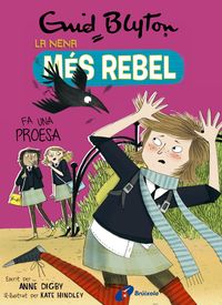 la nena mes rebel 7 - la nena mes rebel fa una proesa - Enid Blyton / Anne Digby / Kate Hindley (il. )