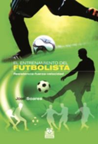 entrenamiento del futbolista, el - resistencia, fuerza, velocidad - Jose Soares